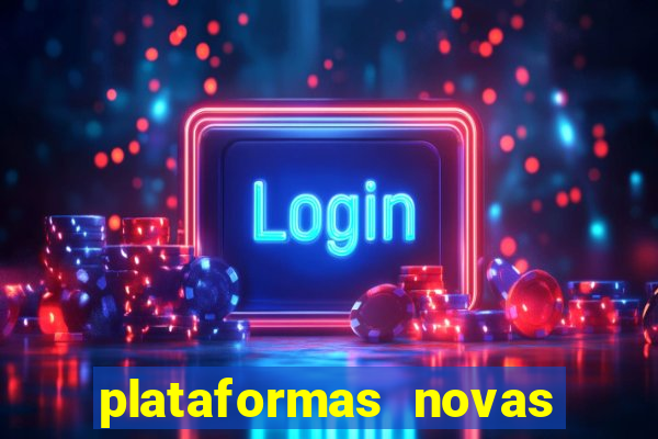 plataformas novas do tigrinho